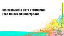 Motorola Moto G LTE XT1039 Sim Free Unlocked Smartphone
