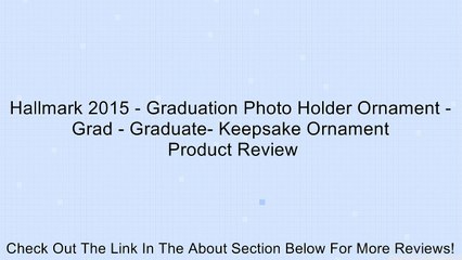 Hallmark 2015 - Graduation Photo Holder Ornament - Grad - Graduate- Keepsake Ornament Review