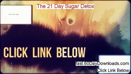 The 21 Day Sugar Detox review and risk free download