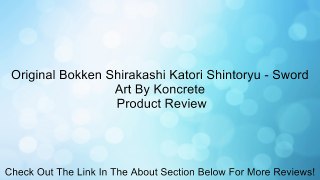 Original Bokken Shirakashi Katori Shintoryu - Sword Art By Koncrete Review