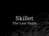 Skillet- The Last Night-Lyrics