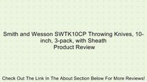 Smith and Wesson SWTK10CP Throwing Knives, 10-inch, 3-pack, with Sheath Review