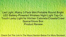Led Light, iRainy 3 Pack Mini Portable Round Bright LED Battery-Powered Wireless Night Light Tap-On Touch Lamp Light for Kitchen Cabinets/Closets/Crawl Space/Glove Box Review