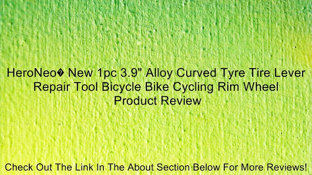 HeroNeo� New 1pc 3.9 Alloy Curved Tyre Tire Lever Repair Tool Bicycle Bike Cycling Rim Wheel Review
