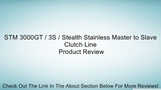 STM 3000GT / 3S / Stealth Stainless Master to Slave Clutch Line Review