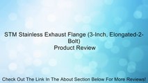 STM Stainless Exhaust Flange (3-Inch, Elongated-2-Bolt) Review