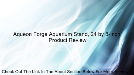 Aqueon Forge Aquarium Stand, 24 by 8-Inch Review
