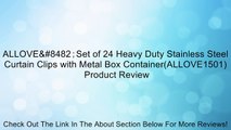ALLOVE™；Set of 24 Heavy Duty Stainless Steel Curtain Clips with Metal Box Container(ALLOVE1501) Review