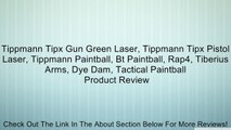 Tippmann Tipx Gun Green Laser, Tippmann Tipx Pistol Laser, Tippmann Paintball, Bt Paintball, Rap4, Tiberius Arms, Dye Dam, Tactical Paintball Review