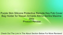 Purple Skin Silicone Protective Remote Key Fob Cover Bag Holder for Nissan Armada Altima Sentra Maxima 350z Review