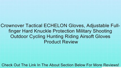 Crownover Tactical ECHELON Gloves, Adjustable Full-finger Hard Knuckle Protection Military Shooting Outdoor Cycling Hunting Riding Airsoft Gloves Review