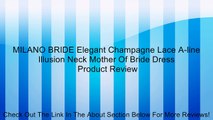 MILANO BRIDE Elegant Champagne Lace A-line Illusion Neck Mother Of Bride Dress Review