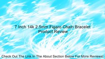 7 Inch 14k 2.5mm Figaro Chain Bracelet Review
