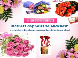 Mothers Day Gifts to Lucknow @ mothersgiftsgallery.net