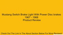 Mustang Switch Brake Light With Power Disc brakes 1967 - 1968 Review