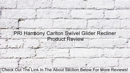PRI Harmony Carlton Swivel Glider Recliner Review