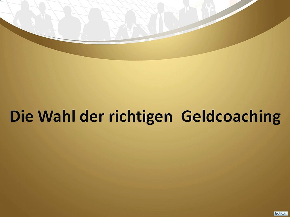 Die Wahl der richtigen  Geldcoaching