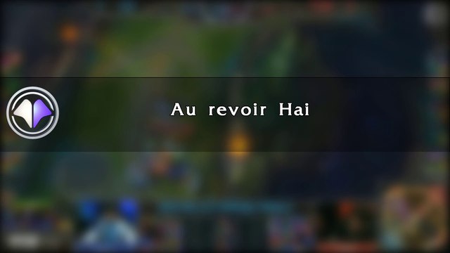 Move du jour #67 Au revoir Hai - League of Legends