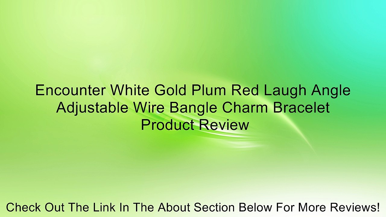 Encounter White Gold Plum Red Laugh Angle Adjustable Wire Bangle Charm Bracelet Review