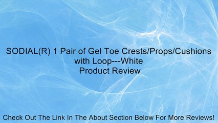 SODIAL(R) 1 Pair of Gel Toe Crests/Props/Cushions with Loop---White Review