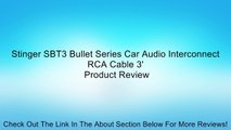 Stinger SBT3 Bullet Series Car Audio Interconnect RCA Cable 3' Review