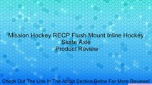 Mission Hockey RECP Flush Mount Inline Hockey Skate Axle Review