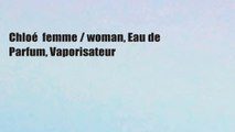 Chloé  femme / woman, Eau de Parfum, Vaporisateur
