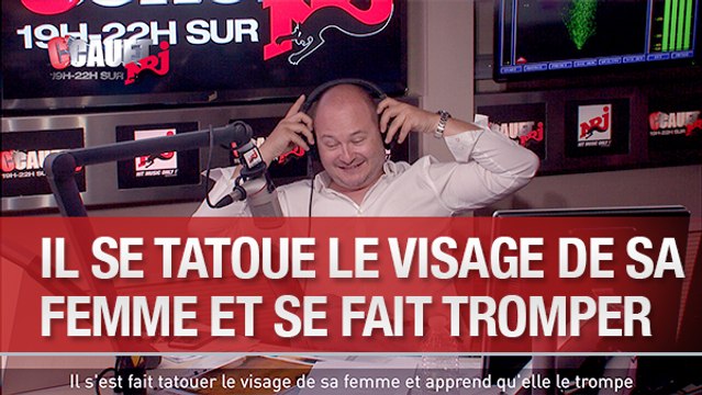 Il s'est fait tatouer le visage de sa femme et apprend qu'elle le trompe - C'Cauet sur NRJ