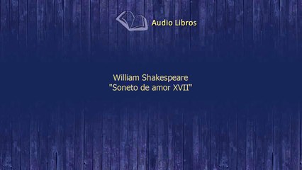 Audiolibo Poema William Shakespeare Soneto de amor XVII