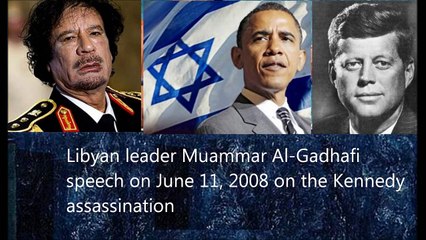 GADDAFI SPEECH 2008: ISRAEL ASSASSINATED KENNEDY!
