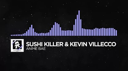 [Future Bass] - Sushi Killer & Kevin Villecco - Anime Bae [Monstercat Release]