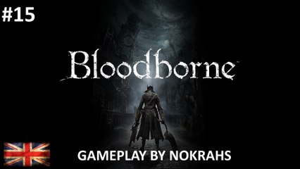 "Bloodborne" "PS4" - "Gameplay" by Nokrahs (15)