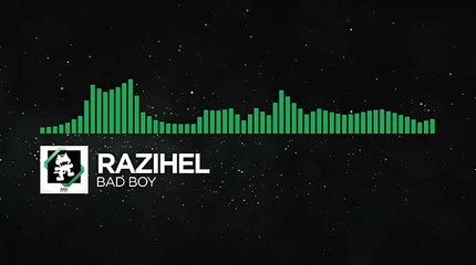[Glitch Hop _ 110BPM] - Razihel - Bad Boy [Monstercat Free Download]