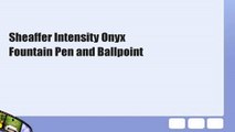 Sheaffer Intensity Onyx Fountain Pen and Ballpoint