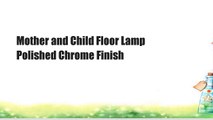 Mother and Child Floor Lamp Polished Chrome Finish