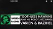 [Glitch Hop _ 110BPM] - Varien & Razihel - Toothless Hawkins (And His Robot Jazz Band)