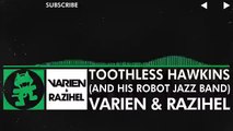 [Glitch Hop _ 110BPM] - Varien & Razihel - Toothless Hawkins (And His Robot Jazz Band)