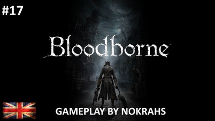 "Bloodborne" "PS4" - "Gameplay" by Nokrahs (17)