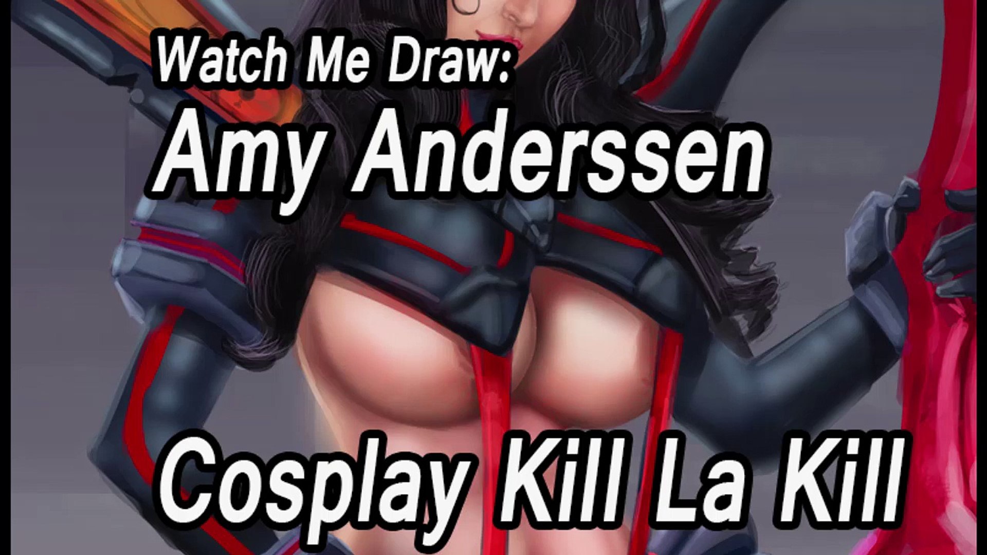 WATCH ME DRAW AMY ANDERSSEN COSPLAYING KILL LA KILL video