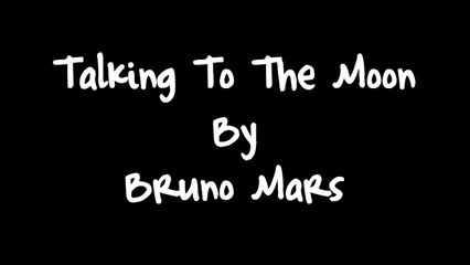 Talking To The Moon - Bruno Mars Lyrics