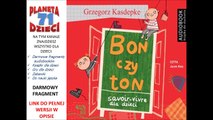 BON CZY TON. SAVOIR-VIVRE DLA DZIECI czyta Jacek Kiss -  Grzegorz Kasdepke (audiobook, bajki dla dzieci)