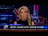 Report: Conservatives Targeted In Raids Wisconsin The Kelly File