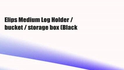 Elips Medium Log Holder / bucket / storage box (Black