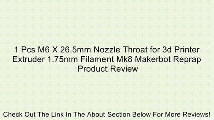 1 Pcs M6 X 26.5mm Nozzle Throat for 3d Printer Extruder 1.75mm Filament Mk8 Makerbot Reprap Review