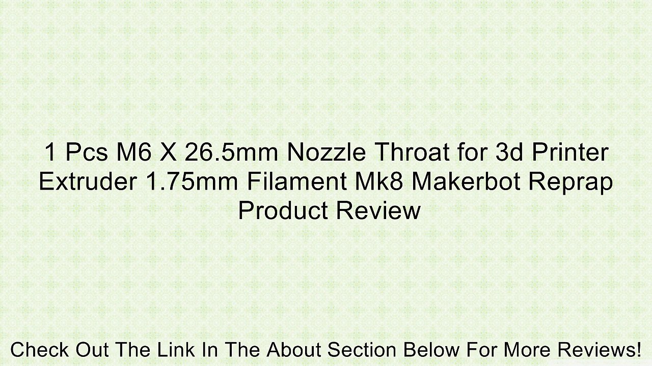 1 Pcs M6 X 26.5mm Nozzle Throat for 3d Printer Extruder 1.75mm Filament Mk8 Makerbot Reprap Review