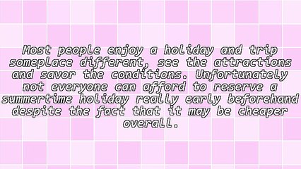 Is There An Ideal Time To Reserve A Vacation Getaway