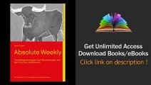 Absolute Weekly - Trendfolgestrategien auf Wochenbasis mit technischen Indikatoren - Ein Praxisbuch fuer trendfolgende Handelssysteme - Aktualisierte und erweiterte Ausgabe Download PDF