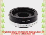 Pro Optic Lens Adapter with Adjustable Diaphragm Canon EOS Lens to Micro 4/3 Body Mount - MFT