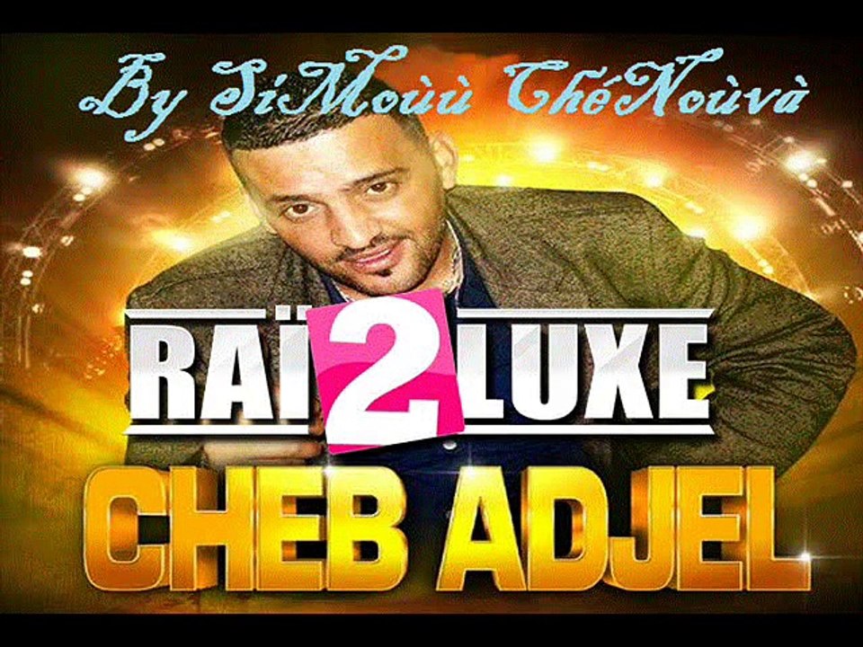 Cheb Adjel -- Ma Tjini Ma Njik 2014 [ By SiMoùù ChéNoùvà ]