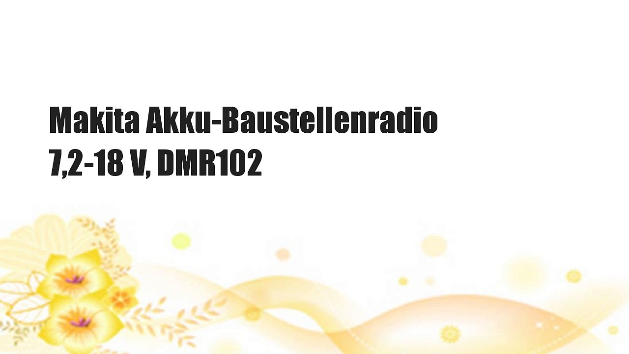 Makita Akku-Baustellenradio 7,2-18 V, DMR102